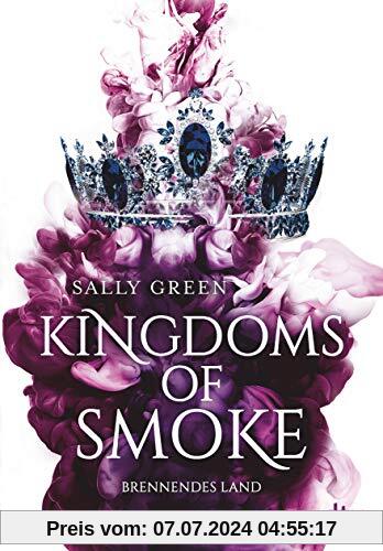 Kingdoms of Smoke – Brennendes Land (Die Kingdoms-of-Smoke-Trilogie, Band 3)